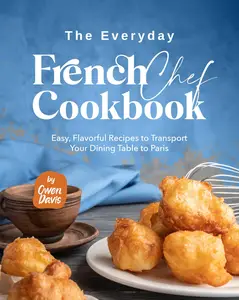 The Everyday French Chef Cookbook