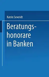 Beratungshonorare in Banken: Wettbewerbsbedingungen und Kundenpräferenzen