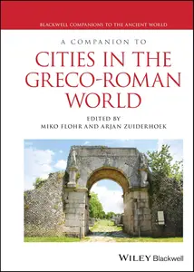 A Companion to Cities in the Greco-Roman World (Blackwell Companions to the Ancient World)