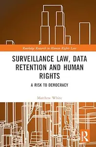 Surveillance Law, Data Retention and Human Rights: A Risk to Democracy