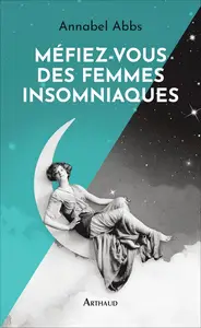 Annabel Abbs, "Méfiez-vous des femmes insomniaques"