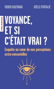 Didier Goutman, Joëlle Portalié, "Voyance, et si c'était vrai ?: Enquête au coeur de nos perceptions extra-sensorielles"