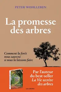 Peter Wohlleben, "La promesse des arbres : Comment la forêt nous sauvera si nous la laissons faire"