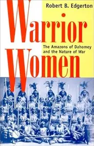 Warrior Women: The Amazons Of Dahomey And The Nature Of War