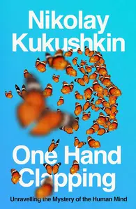 One Hand Clapping: Unravelling the Mystery of the Human Mind
