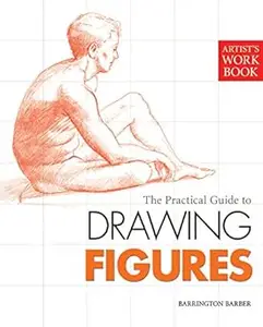 Artist's Workbook: The Practical Guide to Drawing Figures