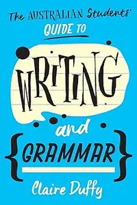 The Australian Students' Guide to Writing and Grammar