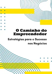 O Caminho do Empreendedor: Estratégias para o Sucesso nos Negócios (Portuguese Edition)