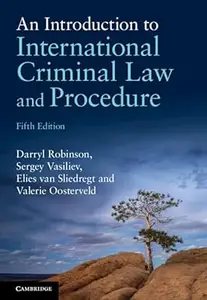 An Introduction to International Criminal Law and Procedure, 5th edition