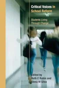 Critical Voices in School Reform : Students Living Through Change
