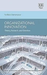 Organizational Innovation: Theory, Research, and Direction