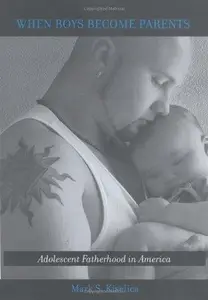 When Boys Become Parents : Adolescent Fatherhood in America