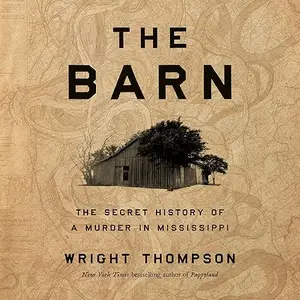 The Barn: The Secret History of a Murder in Mississippi [Audiobook]