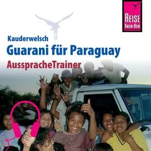 «Kauderwelsch AusspracheTrainer: Guarani für Paraguay» by Wolf Lustig