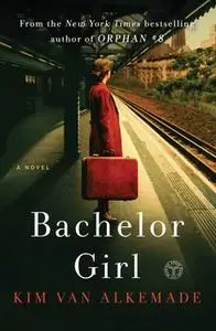 «Bachelor Girl» by Kim van Alkemade