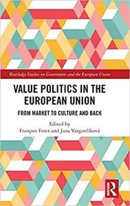 Value Politics in the European Union: From Market to Culture and Back
