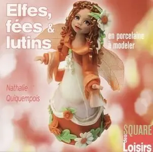 Elfes, fees et lutins en porcelaine a modeler