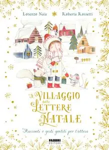 Lorenzo Naia, Roberta Rossetti - Il villaggio delle lettere di Natale