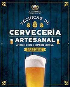 Técnicas de Cervecería Artesanal: ¿Como hacer tu propia cerveza? [Kindle Edition]