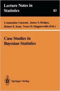 Case Studies in Bayesian Statistics (Lecture Notes in Statistics) by Constantine Gatsonis