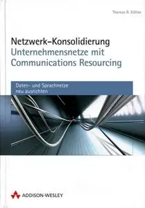 Netzwerk-Konsolidierung. Unternehmensnetze mit Communications Resourcing (repost)
