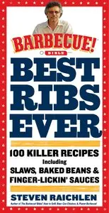 Best Ribs Ever: A Barbecue Bible Cookbook: 100 Killer Recipes [Repost] 