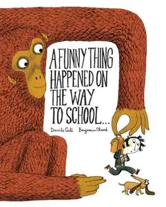 «A Funny Thing Happened on the Way to School» by Benjamin Chaud, Davide Cali