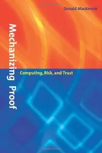 Mechanizing Proof: Computing, Risk, and Trust (Repost)