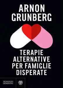 Arnon Grunberg - Terapie alternative per famiglie disperate