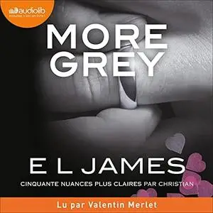 E.L. James, "More Grey : Cinquante nuances plus claires par Christian"