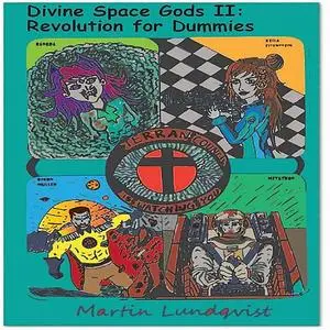 «Divine Space Gods II: Revolution for Dummies» by Martin Lundqvist