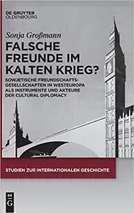 Falsche Freunde im Kalten Krieg?