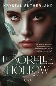 Krystal Sutherland - Le sorelle Hollow