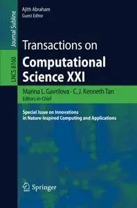 Transactions on Computational Science XXI: Special Issue on Innovations in Nature-Inspired Computing and Applications (Repost)