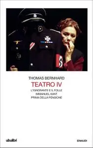 Thomas Bernhard - Teatro IV