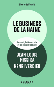 Le business de la haine : Internet, la démocratie et les réseaux sociaux - Jean-Louis Missika, Henri Verdier