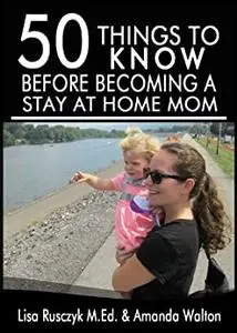 50 Things to Know Before Becoming a Stay at Home Mom