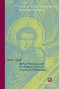 After God: Richard Kearney and the Religious Turn in Continental Philosophy (Perspectives in Continental Philosophy)