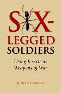Six-Legged Soldiers: Using Insects as Weapons of War (Repost)
