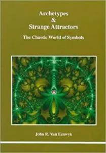 Archetypes & Strange Attractors (STUDIES IN JUNGIAN PSYCHOLOGY BY JUNGIAN ANALYSTS)