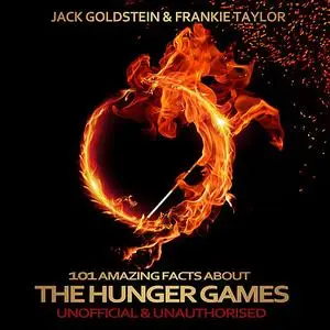 «101 Amazing Facts about The Hunger Games» by Jack Goldstein, Frankie Taylor