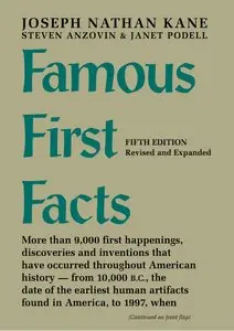 Famous First Facts: A Record of First Happenings, Discoveries, and Inventions in American History