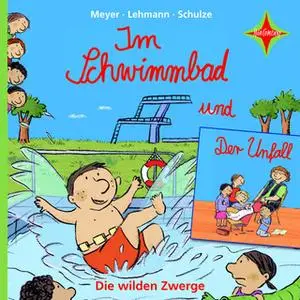 «Die wilden Zwerge: Im Schwimmbad / Der Unfall» by Schulze,Meyer,Lehmann