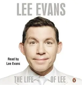 «The Life of Lee» by Lee Evans