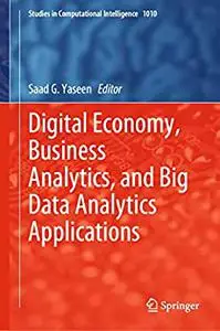 Digital Economy, Business Analytics, and Big Data Analytics Applications