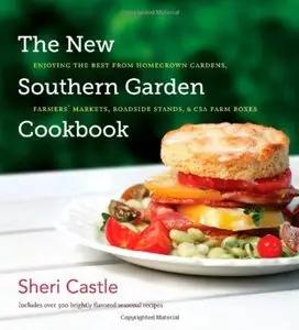 The New Southern Garden Cookbook: Enjoying the Best from Homegrown Gardens, Farmers' Markets, Roadside Stands... (repost)