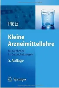 Kleine Arzneimittellehre für Fachberufe im Gesundheitswesen (Auflage: 5) [Repost]