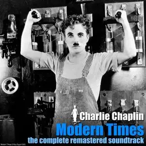 Charlie Chaplin - Modern Times - The Complete Remastered Soundtrack (2020)