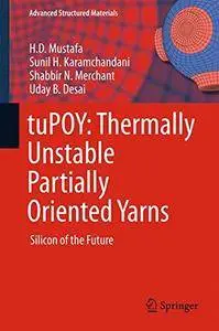 tuPOY: Thermally Unstable Partially Oriented Yarns: Silicon of the Future