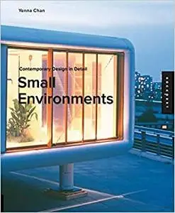 Contemporary Design in Detail: Small Environments